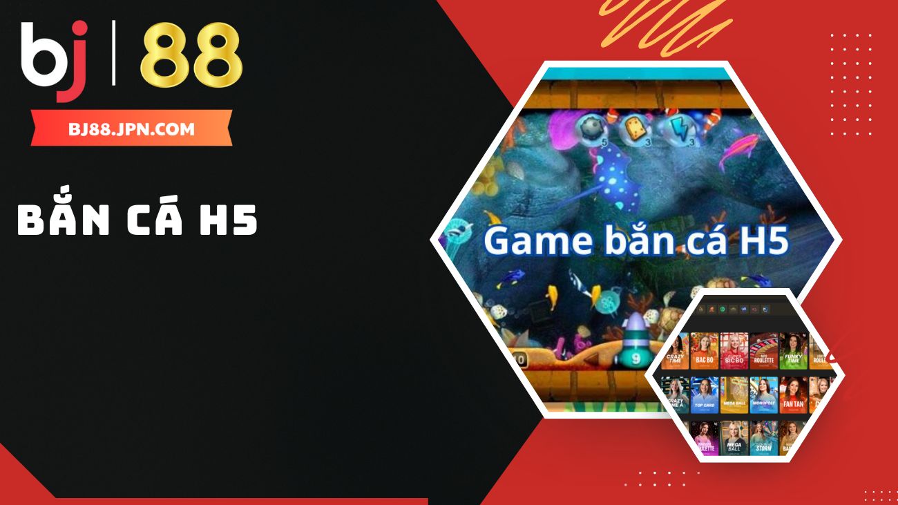 Trải nghiệm game bắn cá H5 tại nhà cái BJ88
