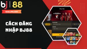 Hướng dẫn cách đăng nhập BJ88 năm 2025