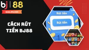 Hướng dẫn người chơi cách rút tiền BJ88 nhanh chóng