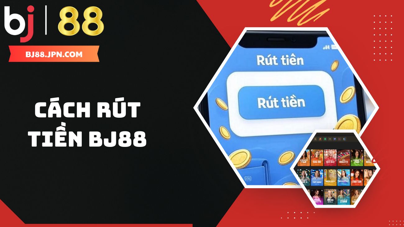 Hướng dẫn cách rút tiền BJ88 sau khi tham gia đặt cược 2 Hướng dẫn người chơi cách rút tiền BJ88 nhanh chóng