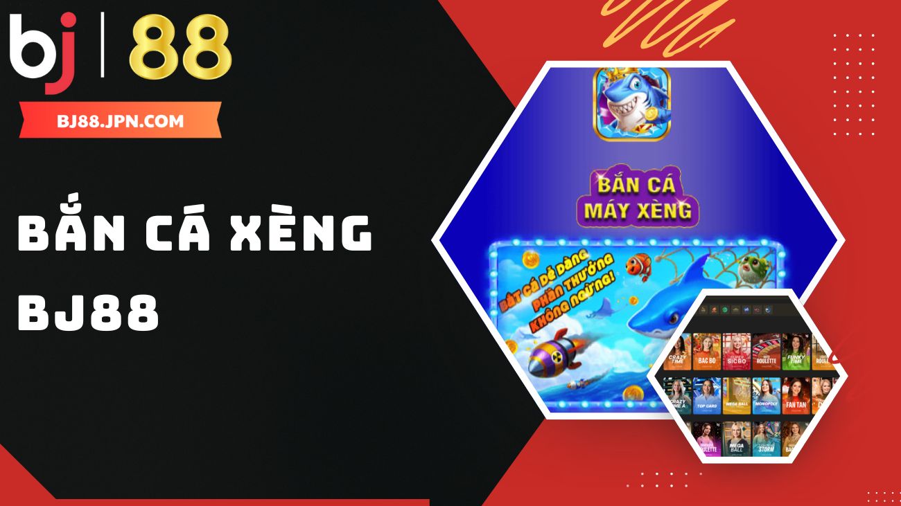 Khám phá bắn cá xèng đổi thưởng tại nhà cái BJ88 2025 1 Bắn cá xèng Bj88 - Game bắn cá đổi thưởng hàng đầu
